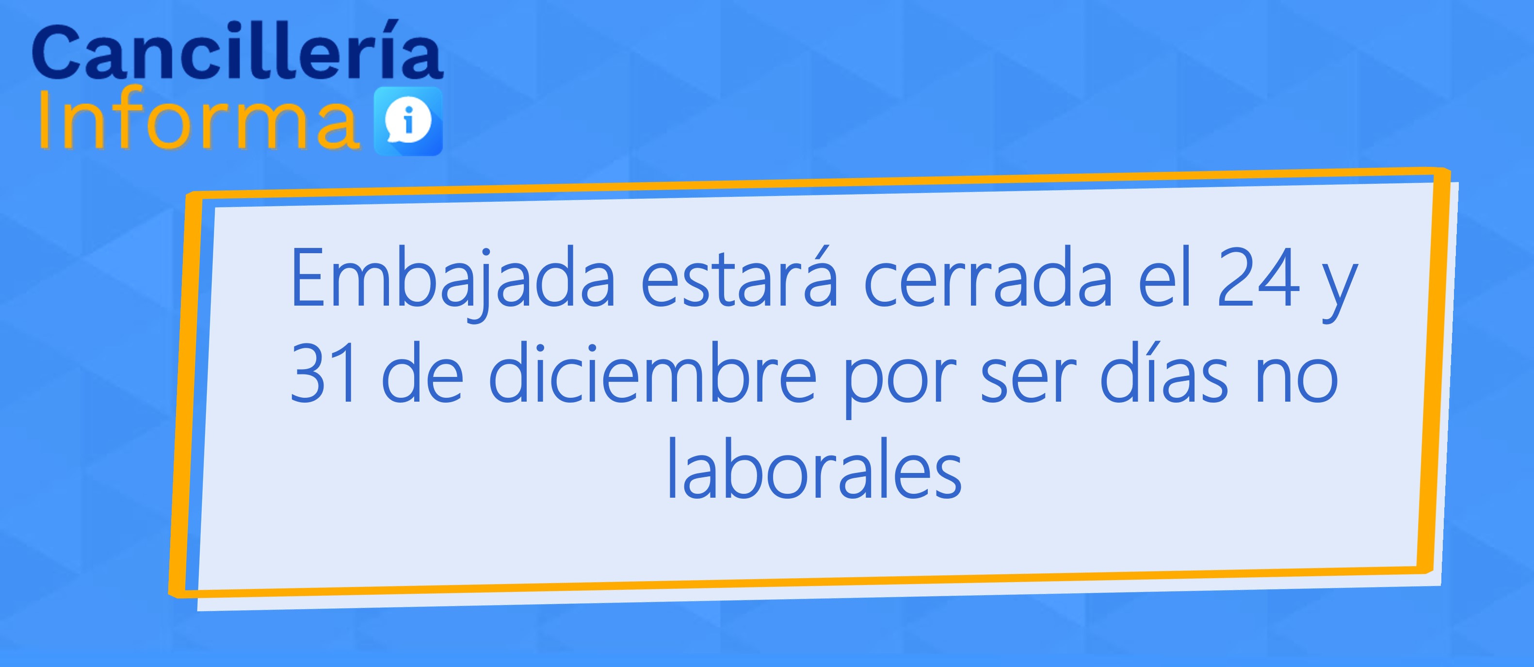 Embajada estará cerrada el 24 y 31 de diciembre por ser días no laborales