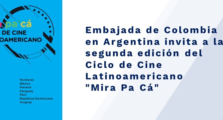 Embajada de Colombia invita a la segunda edición del Ciclo de Cine Latinoamericano "Mira Pa Cá"